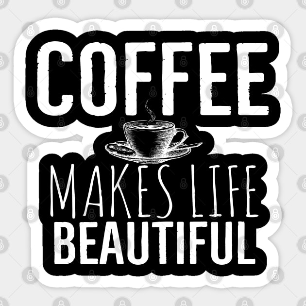 Coffee Makes Life Beautiful Sticker by Happy - Design